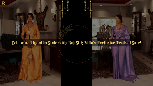 Celebrate Ugadi in Style with Raj Silk Villa's Exclusive Festival Sale!