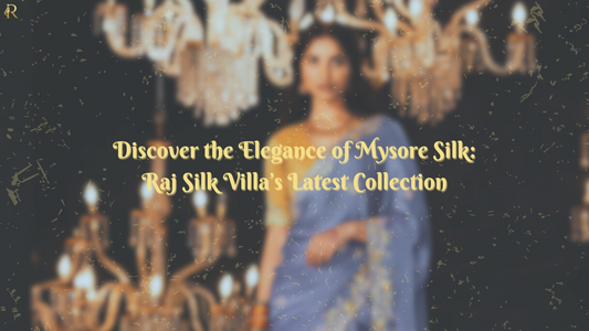 Discover the Elegance of Mysore Silk: Raj Silk Villa’s Latest Collection