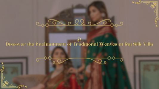Discover the Enchantment of Traditional Weaves at Raj Silk Villa
