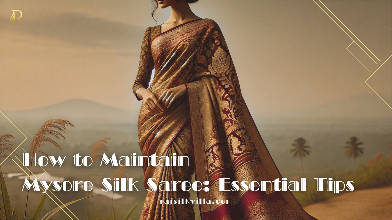 How to Maintain Mysore Silk Saree: Essential Tips