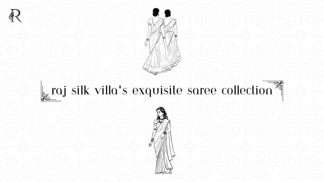Raj Silk Villa's Exquisite Saree Collection