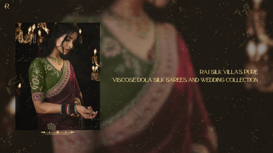 Raj Silk Villa's Pure Viscose Dola Silk Sarees and Wedding Collection
