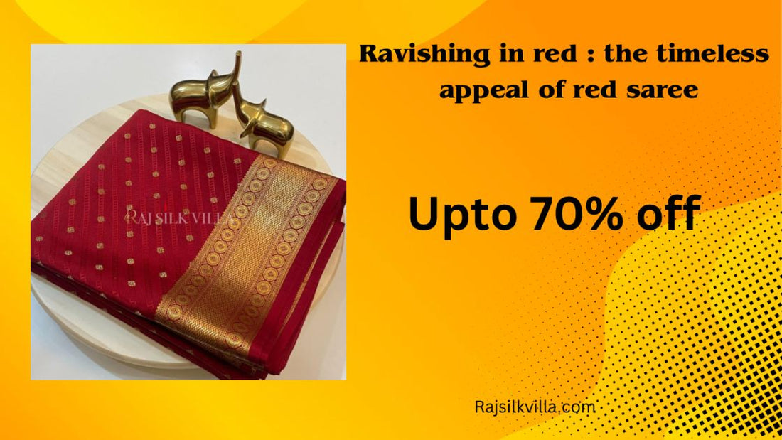 Ravishing in Red: The Timeless Appeal of Red Sarees at Raj Silk Villa