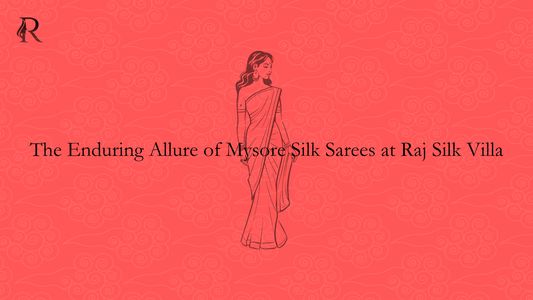 Elegance Unveiled: The Enduring Allure of Mysore Silk Sarees at Raj Silk Villa
