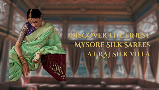 Discover the Finest Mysore Silk Sarees at Raj Silk Villa: A Blend of Tradition and Excellence