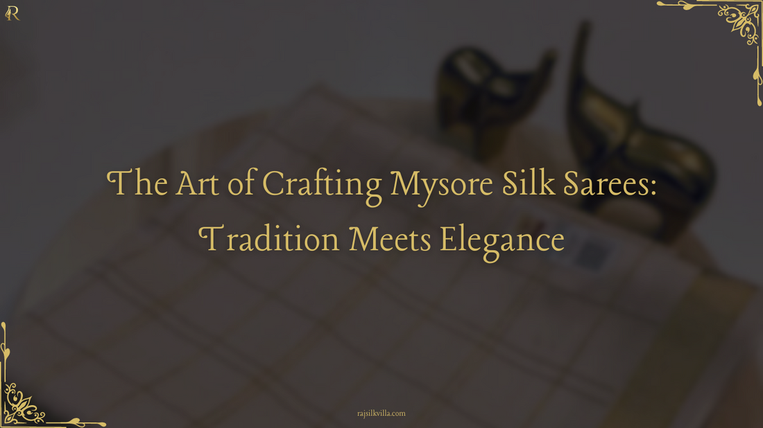 The Art of Crafting Mysore Silk Sarees: Tradition Meets Elegance